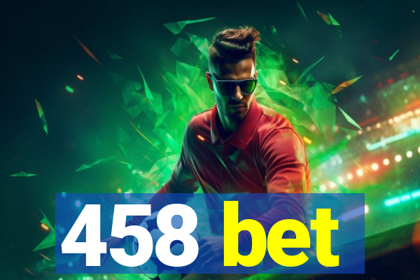 458 bet